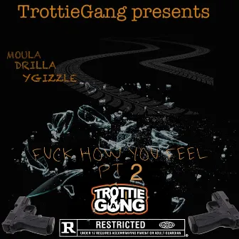 FUCK HOW YOU FEEL, PT. 2 by Trottie Moula