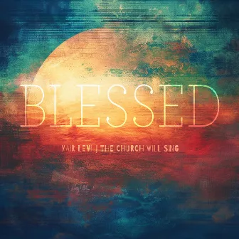 Blessed by Yair Levi