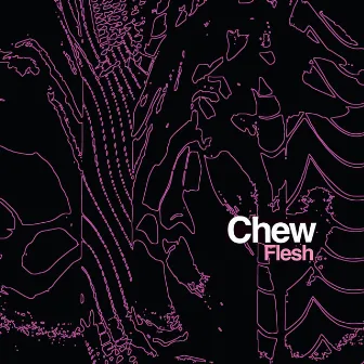 Flesh by Chew