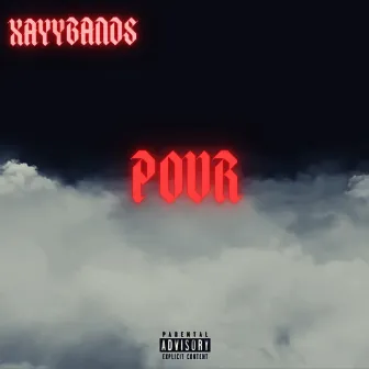 POUR by XAYY BAND$