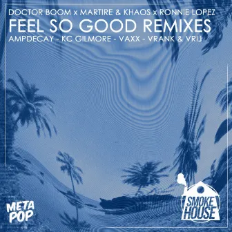 Feel So Good Remixes by Martire & Khaos