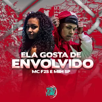 Ela Gosta de Envolvido by mc f2s