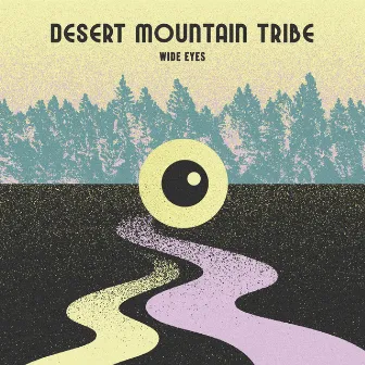 Wide Eyes by Desert Mountain Tribe