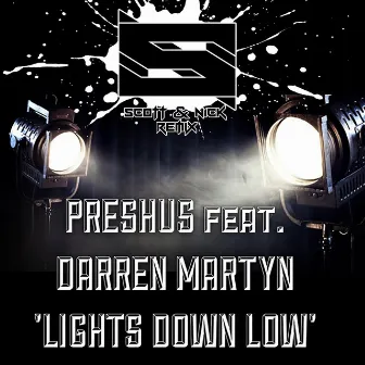 Lights Down Low (feat. Darren Martyn) [Scott & Nick Remix] by PRESHUS