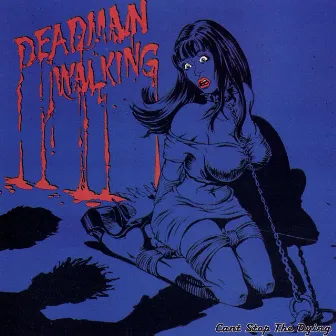 Can't Stop the Dying by Deadman Walking