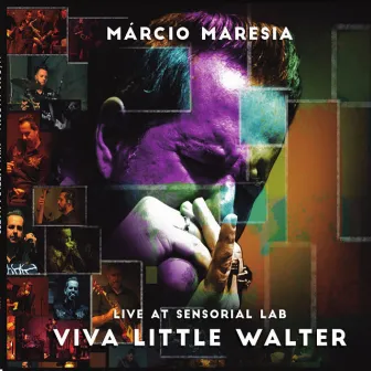 Viva Little Walter: Live at Sensorial Lab by Marcio Maresia