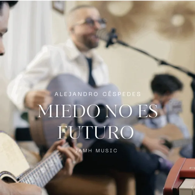 Miedo No Es Futuro - Acústico