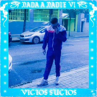 Nada a Nadie VI by Vicios Sucios