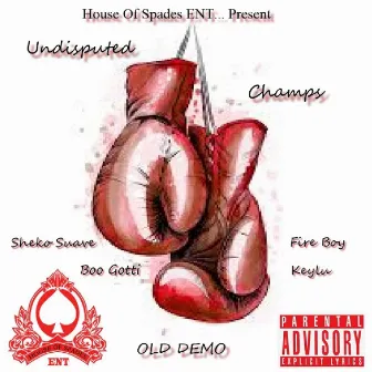 Undisputed Champs (OLD DEMO) by Sheko Suave