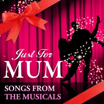 Just For Mum - Songs From The Musicals by TMC Broadway Stars