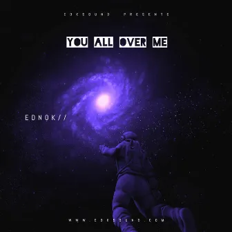 You All Over Me by Ednok