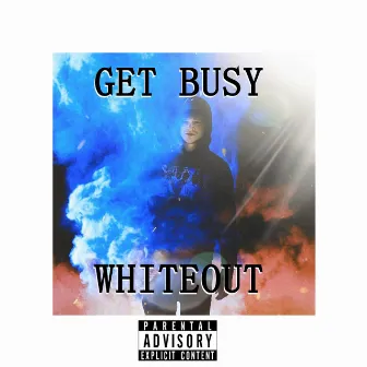 Get Busy by Whiteout