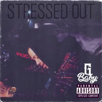 Stressed Out by G Baby