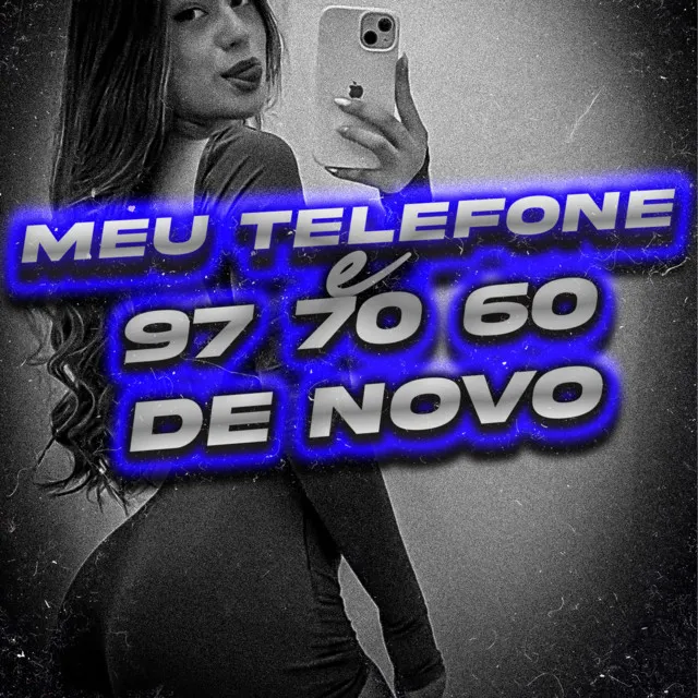 MEU TELEFONE E 97 70 60 DE NOVO