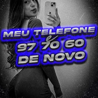 MEU TELEFONE E 97 70 60 DE NOVO by DJ VT AGUILAR