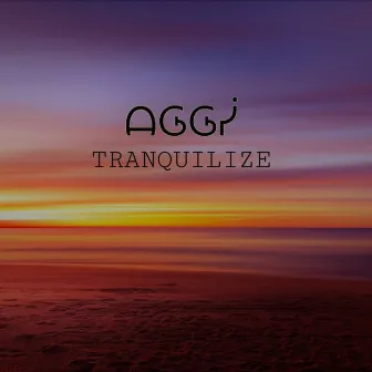 Tranquilize by AGGI