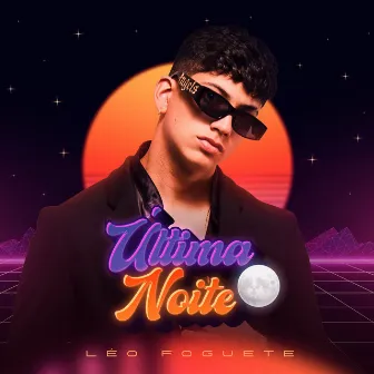 Última Noite by Léo Foguete