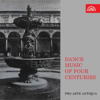 Dance Music of Four Centuries by Pro arte antiqua