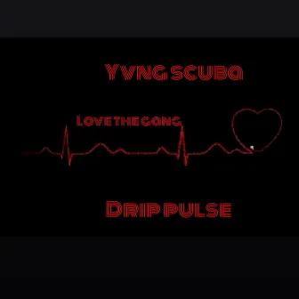 Love The Gang by Yvng Scuba