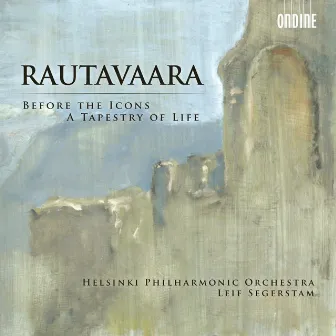 Rautavaara: Before the Icons - A Tapestry of Life by Einojuhani Rautavaara