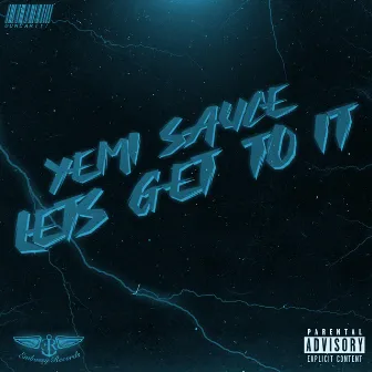 Lets Get to It by Yemi Sauce