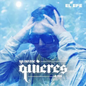 Ya No Me Quieres a Mi by El Efe