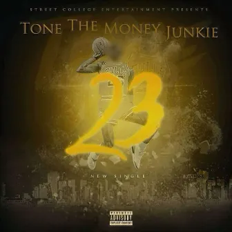 23 by Tone the Money Junkie