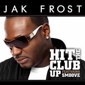 Hit The Club Up by Jak Frost