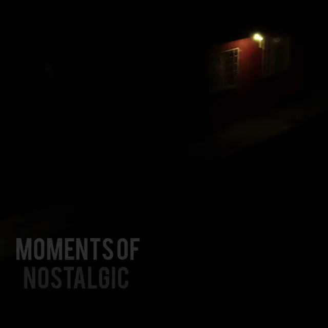 Moments of Nostalgic