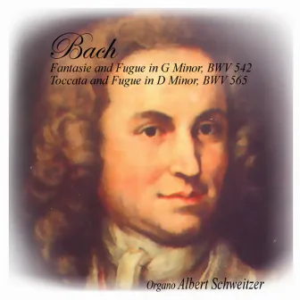 Bach - Fantasie and Fugue in G minor, BWV 542 / Toccata and Fugue in D minor, BWV 565 by Albert Schweitzer