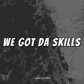 We Got Da Skills by Santiago Crue