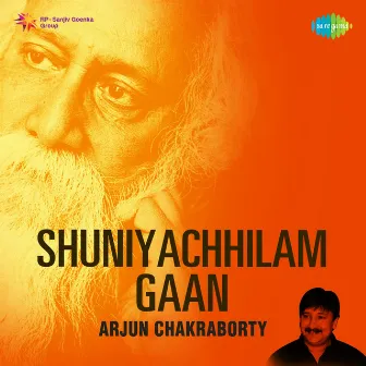 Shuniyachhilam Gaan by Arjun Chakraborty