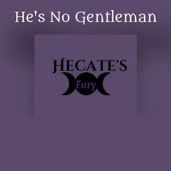 He's No Gentleman by Hecate's Fury