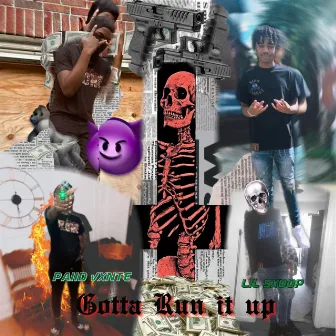 Gotta Run it up by Lil Sxoop