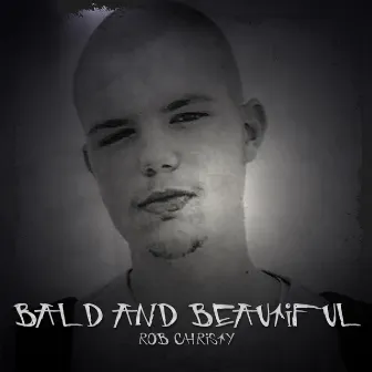 Bald and Beautiful by Rob Christy