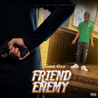 Friend Enemy by Sinna 6ixx