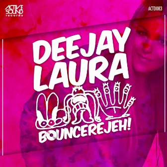 Bouncerejeh! by Deejay Laura