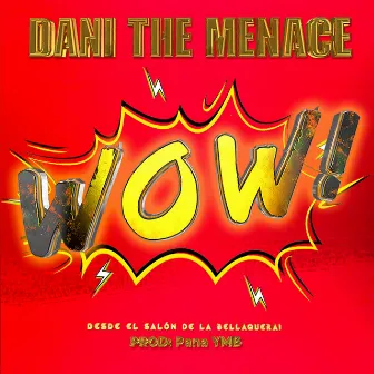 WOW by Dani The Menace