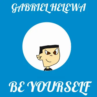 Be Yourself by Gabriel Helewa