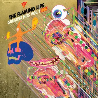 Greatest Hits, Vol. 1 (Deluxe Edition) by The Flaming Lips