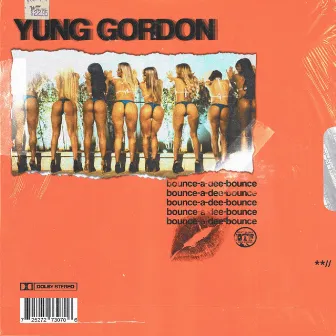 Bounce a Dee Bounce by Yung Gordon