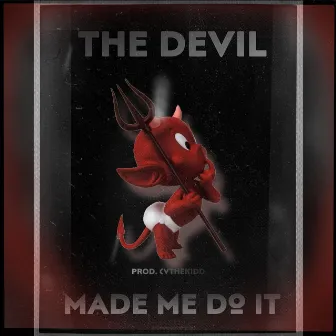 The Devil Made Me Do It by Curtywill