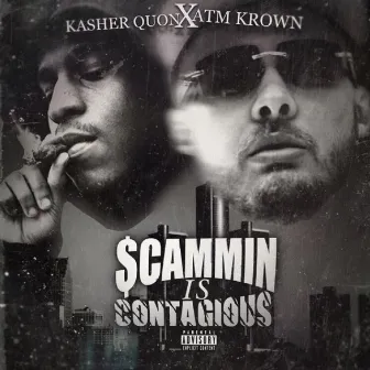 Scammin' Is Contagious by Atm Krown