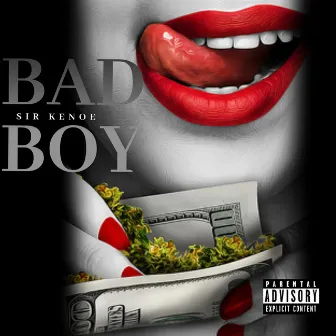 Bad Boy by Sir Kenoe