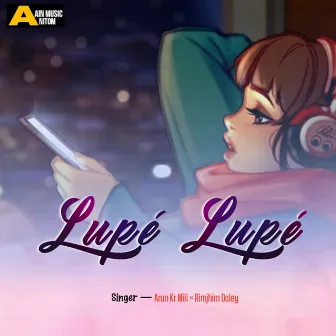 Lupé Lupé - Single by Arun Kr. Mili