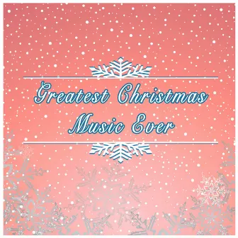 Greatest Christmas Music Ever by Weihnachtsmusik