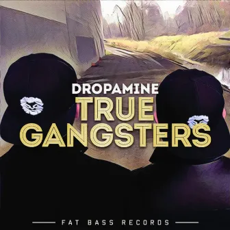 True Gangsters (Original Mix) by Dropamine