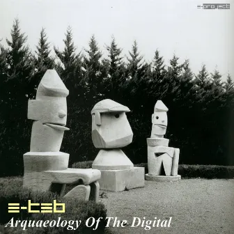 Arquaeology of the Digital by E-Teb