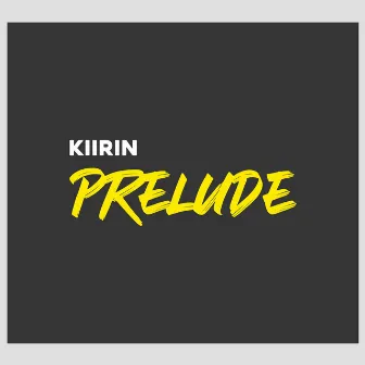 Prelude by KIIRIN