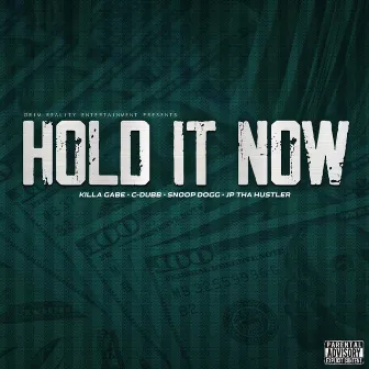 Hold It Now by Killa Gabe